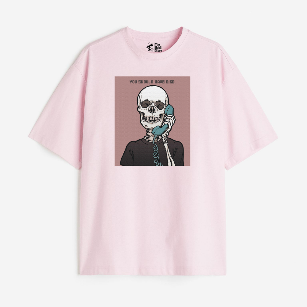 You Should Have Died Lightweight 180 GSM Unisex Oversized T-shirts