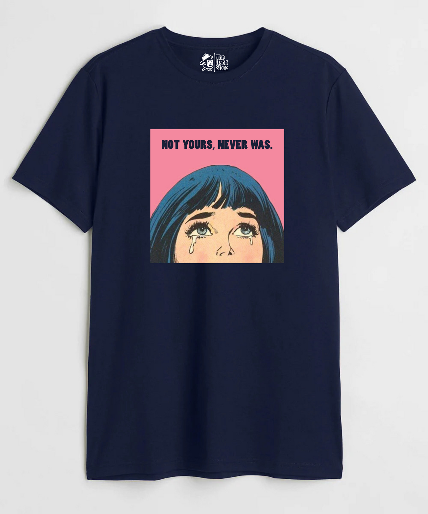 Not Yours, Never Was Round Neck Half Sleeve T-shirt