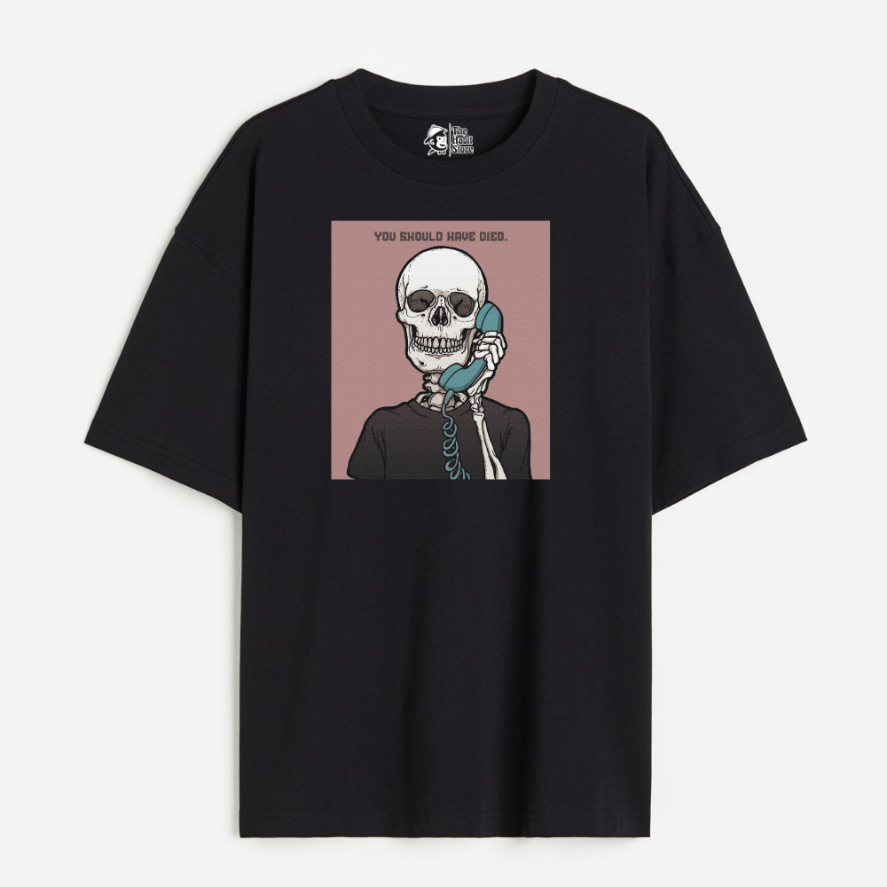 You Should Have Died Lightweight 180 GSM Unisex Oversized T-shirts