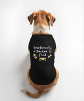 Emotionally Attached To Food Dog T-Shirt