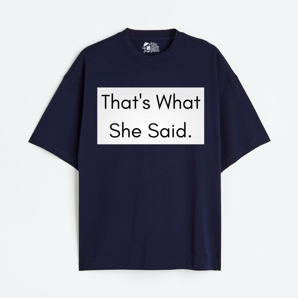 That's What She Said Lightweight 180 GSM Unisex Oversized T-shirts