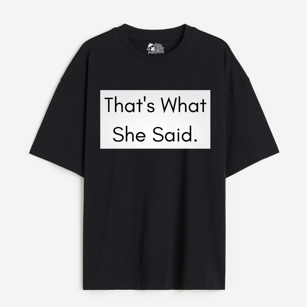 That's What She Said Lightweight 180 GSM Unisex Oversized T-shirts