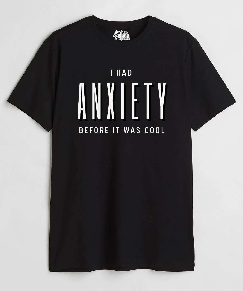 I Had Anxiety Before It Was Cool Unisex Round Neck Half Sleeve T-shirt