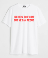 Flirt? Let's Argue - Regular Fit Unisex T-Shirt