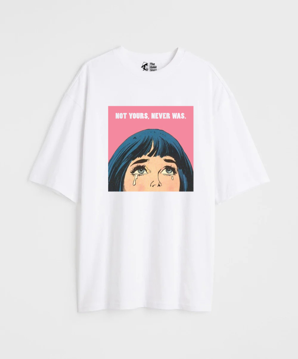Not Yours Never Was 240 GSM Unisex Oversized T-shirt