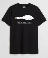 Duck My Sick - Regular Fit Unisex T-Shirt