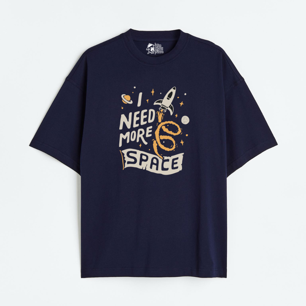 I Need More Space 2 Lightweight 180 GSM Unisex Oversized T-shirts