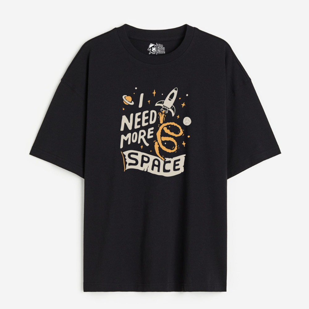 I Need More Space 2 Lightweight 180 GSM Unisex Oversized T-shirts