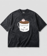 Coffee Or End Me Acid Wash Oversized T-shirt | 240 GSM