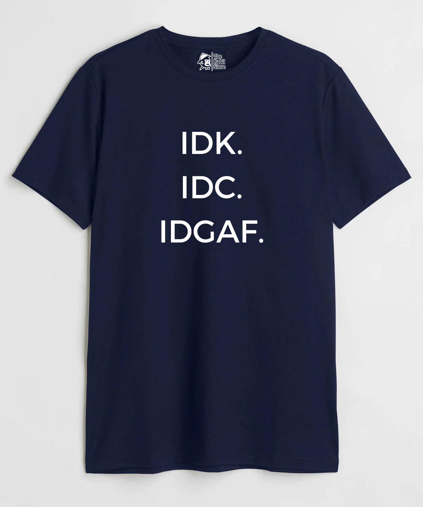 IDK. IDC. IDGAF Unisex Round Neck T-shirt