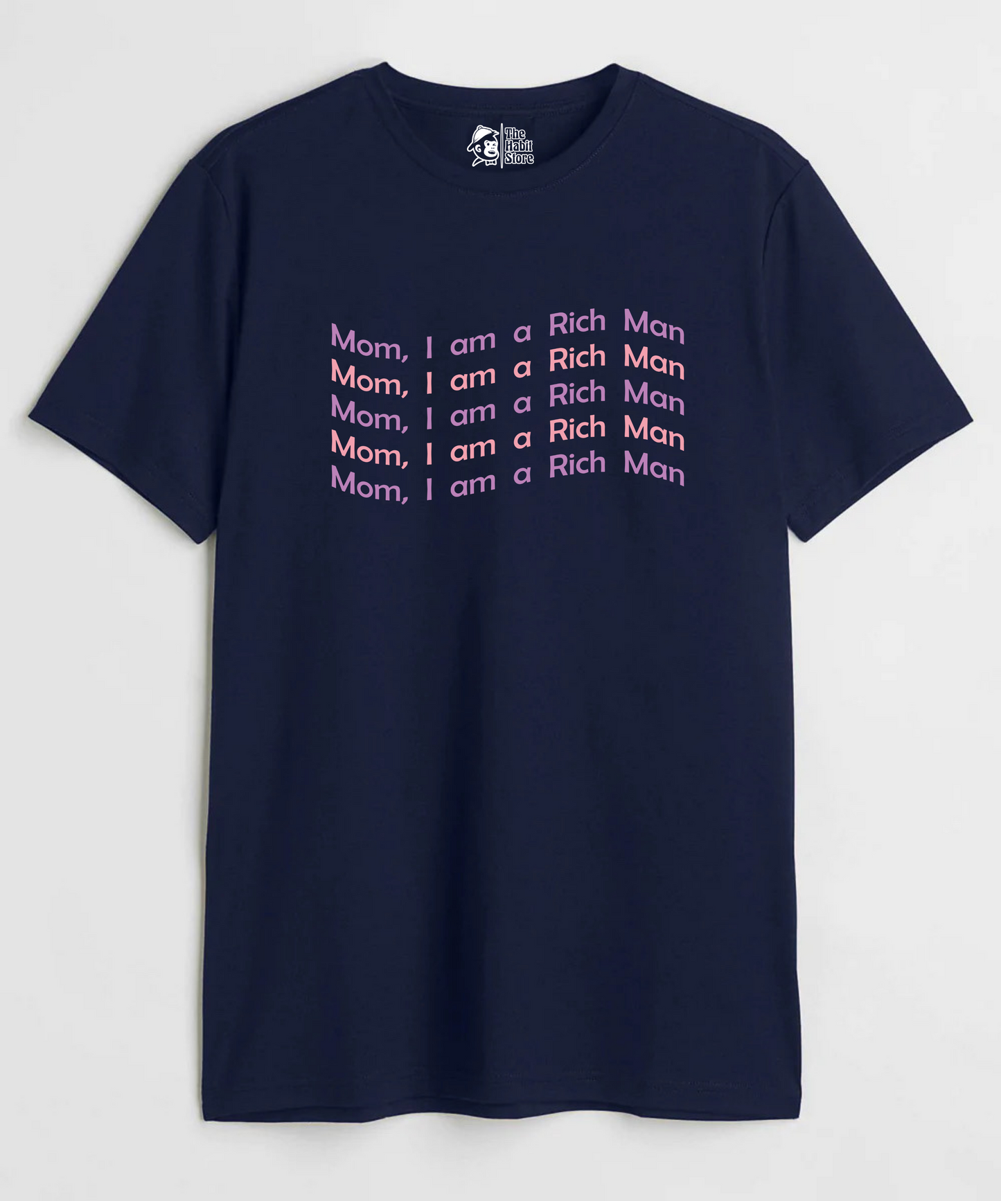 Mom I'm a Rich Man Unisex Round Neck Half Sleeve T-shirt