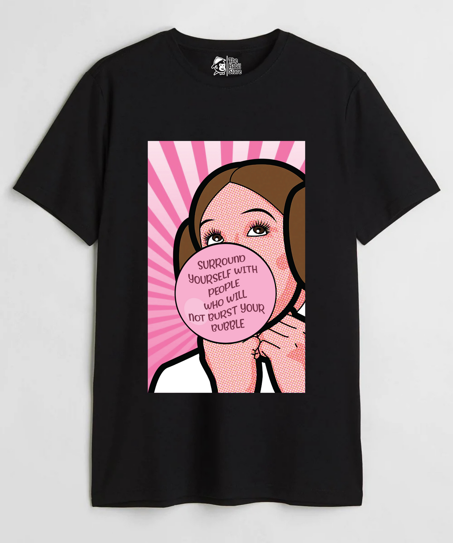 Surround Yourself With People Who Will Not Burst Your Bubble Unisex Round Neck Half Sleeve T-shirt
