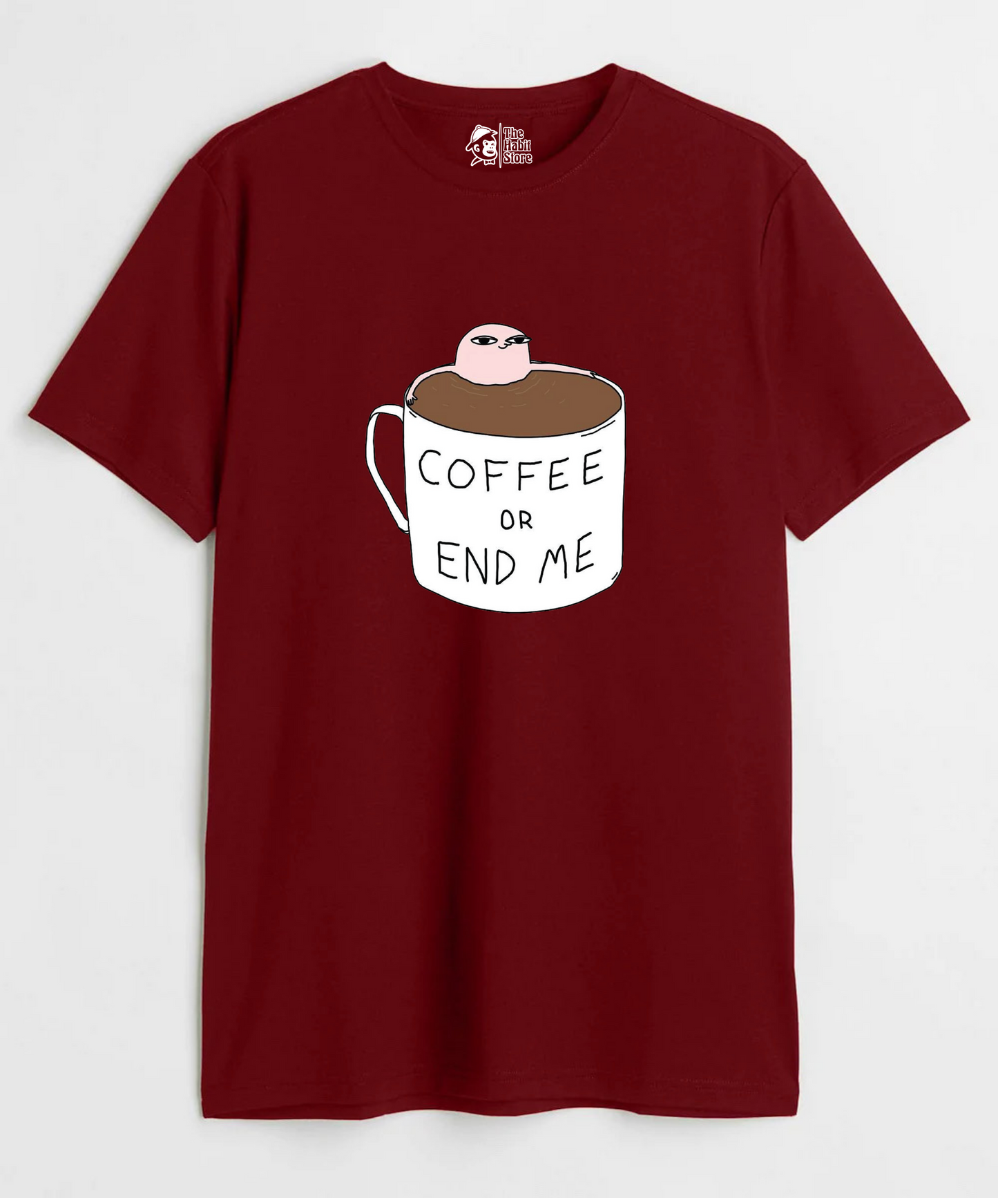 Coffee or End Me Unisex Round Neck Half Sleeve T-shirt