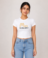 Meh, I'm Fine With It — Baby Tee Fitted Crop