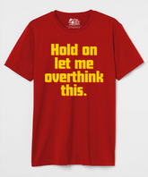 Hold on, let me overthink this - Regular Fit Unisex T-Shirt