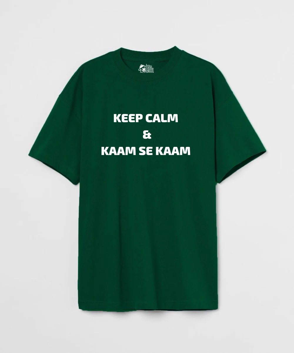 Keep Calm & Kaam Se Kaam 240 GSM Unisex Oversized T-shirt