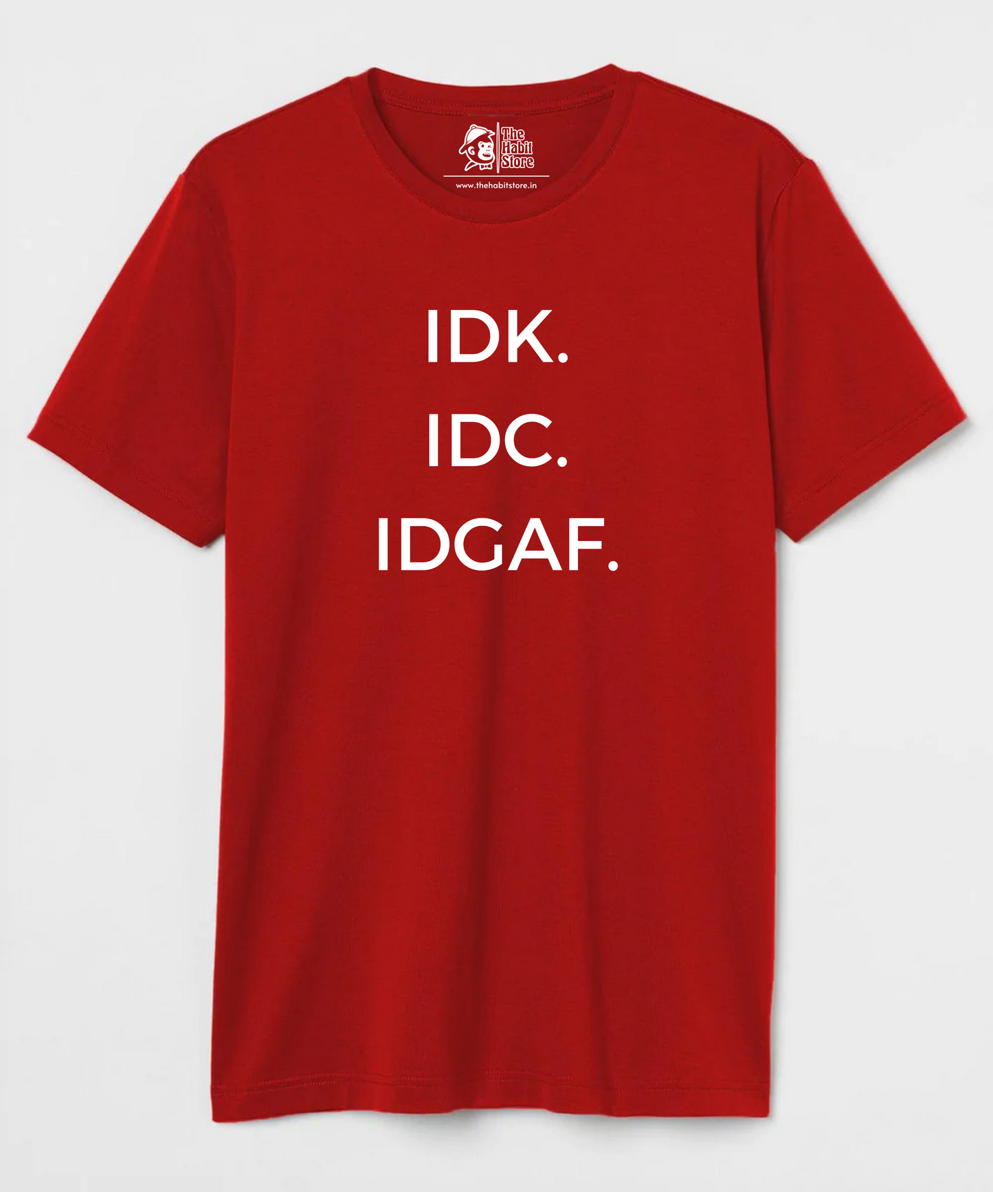 IDK. IDC. IDGAF Unisex Round Neck T-shirt