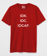 IDK. IDC. IDGAF. - Regular Fit Unisex T-Shirt