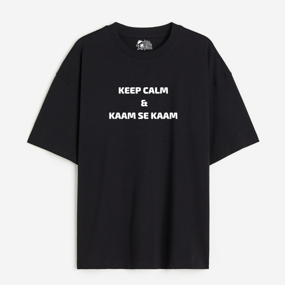 Keep Calm & Kaam se Kaam Lightweight 180 GSM Unisex Oversized T-shirts