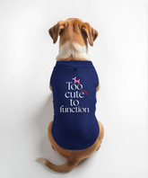Too Cute To Function Dog T-Shirt