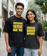 Nothing Makes Sense When We're Apart – Couple Oversized Fit T-shirts (Set of 2)