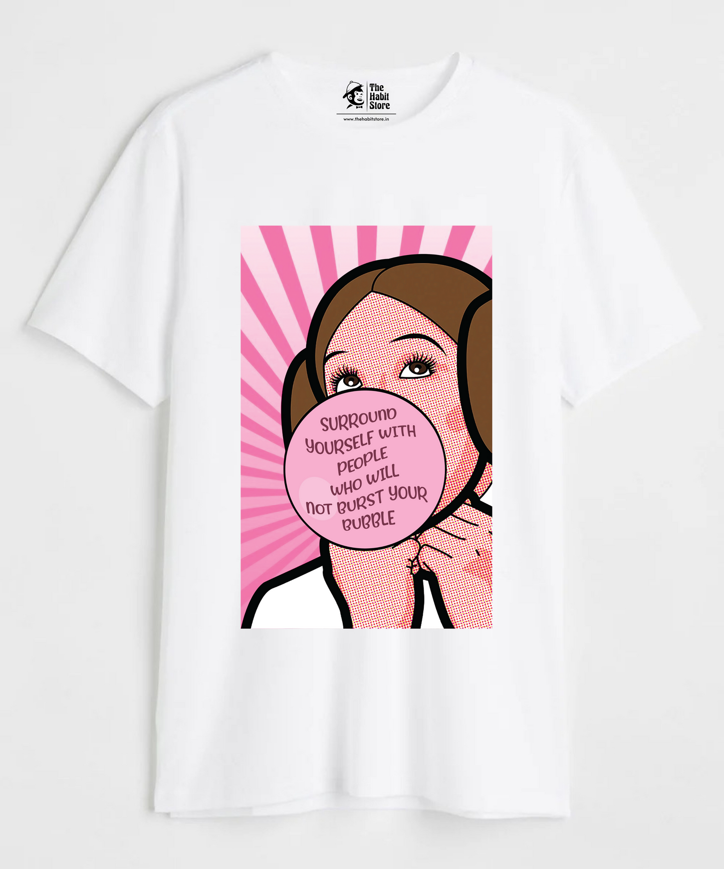 Surround Yourself With People Who Will Not Burst Your Bubble Unisex Round Neck Half Sleeve T-shirt