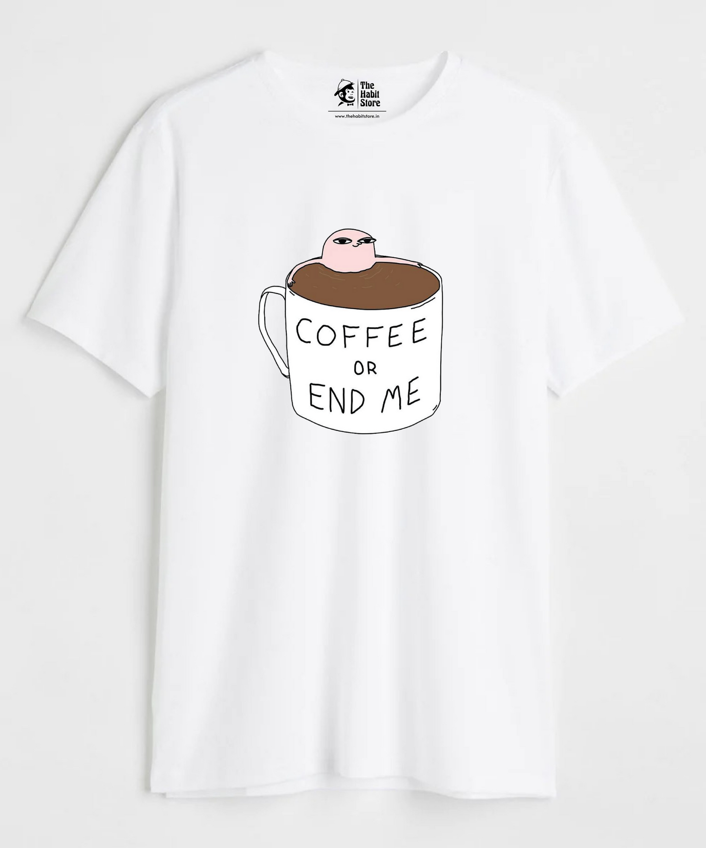 Coffee or End Me Unisex Round Neck Half Sleeve T-shirt