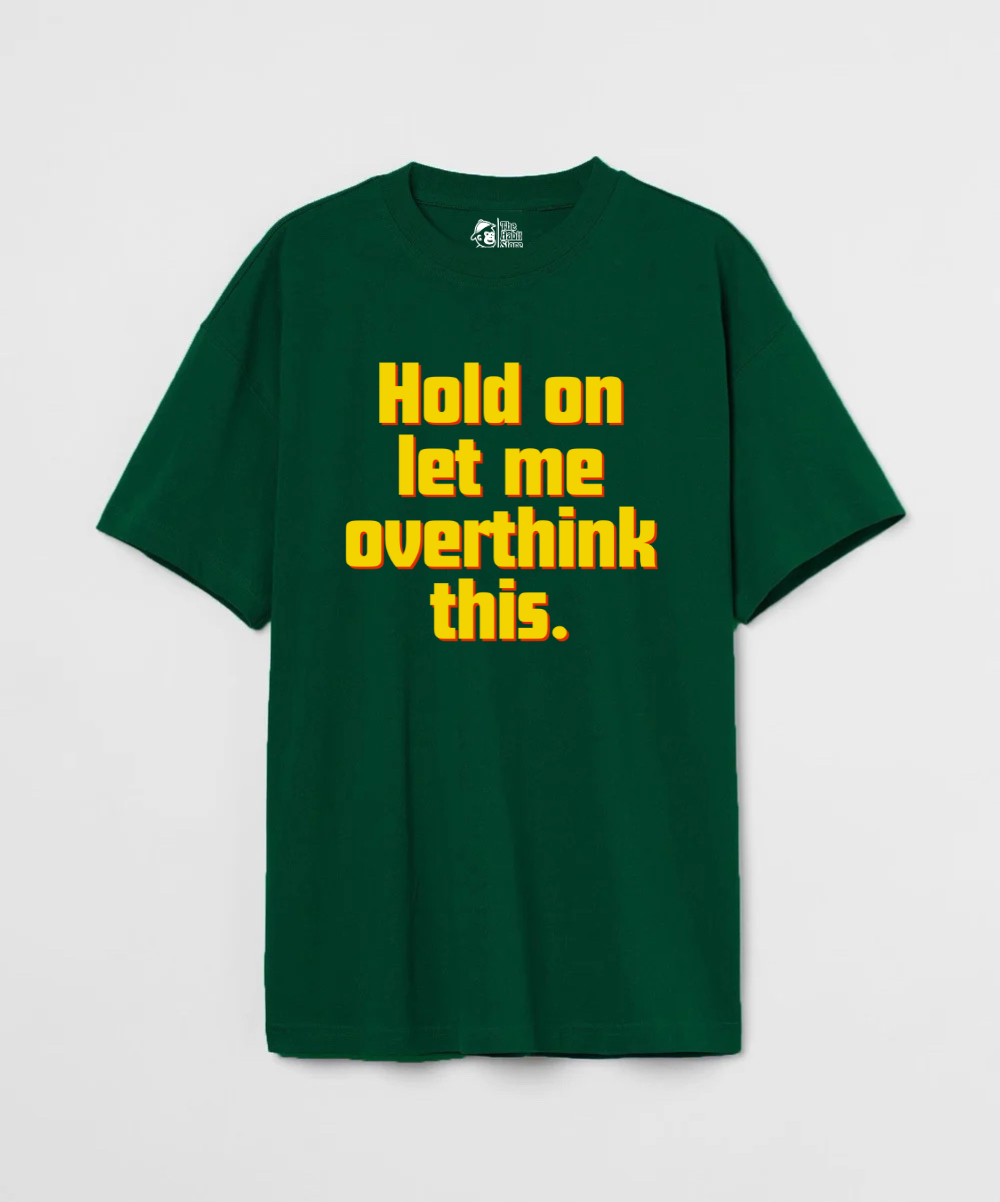 Hold on, let me overthink this 240 GSM Unisex Oversized T-shirt
