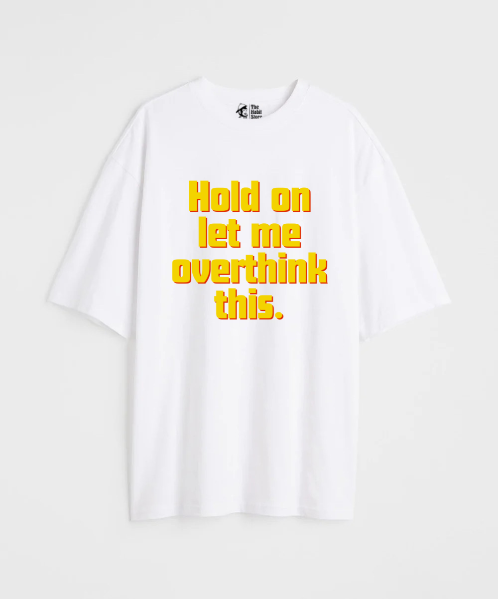 Hold on, let me overthink this 240 GSM Unisex Oversized T-shirt