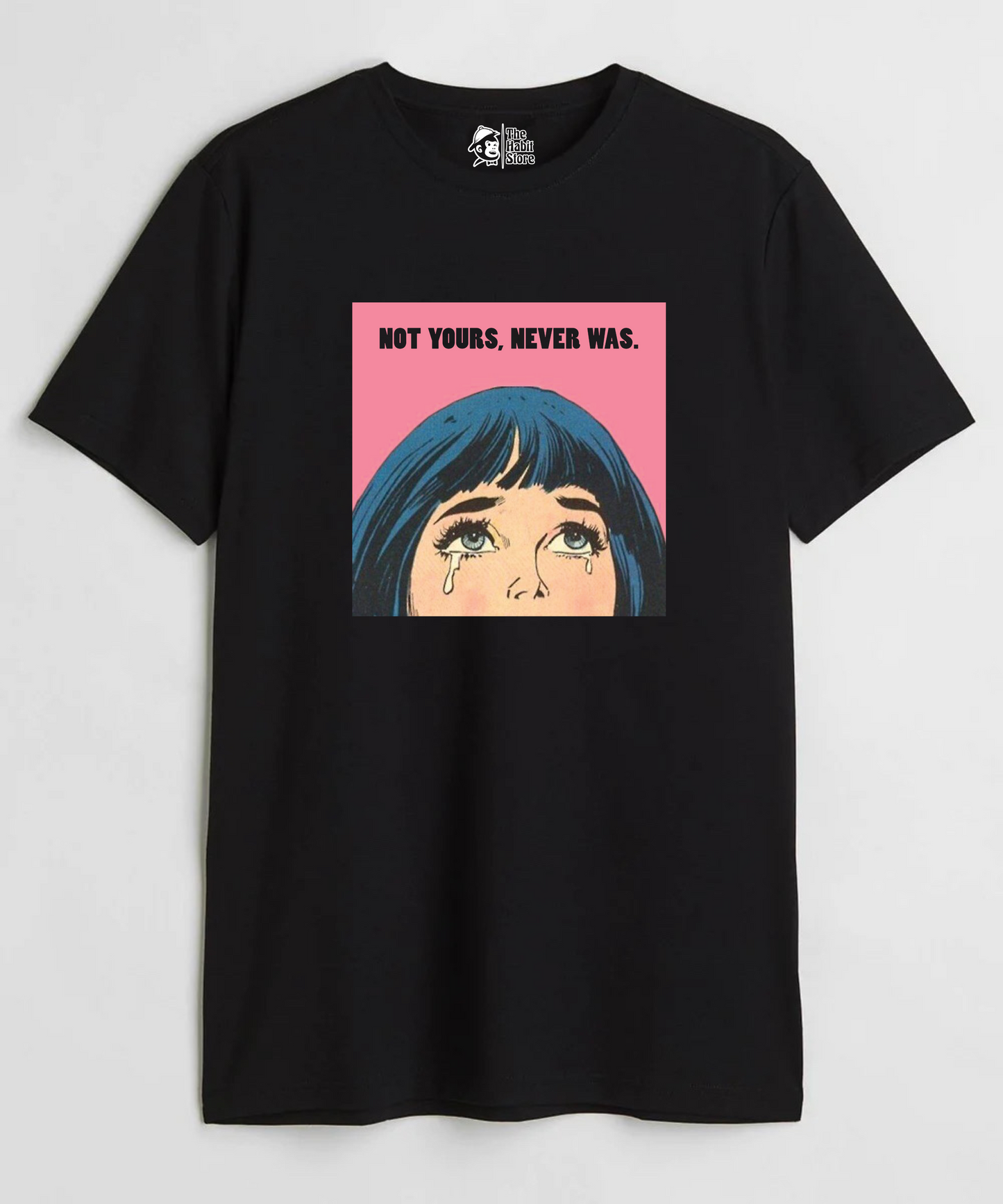 Not Yours, Never Was Round Neck Half Sleeve T-shirt