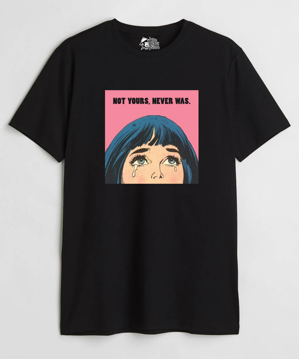 Not Yours Never Was - Regular Fit T-Shirt - Clear Out Sale