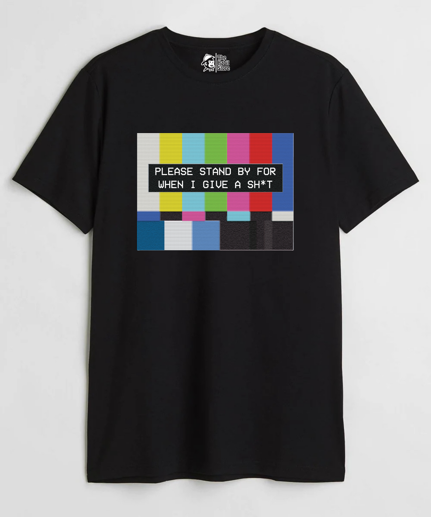 Please Standby For When I Give A Sh*t Unisex Round Neck Half Sleeve