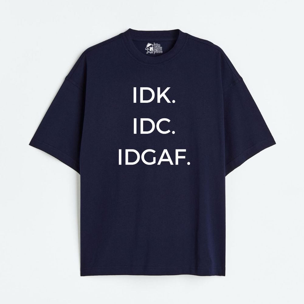 IDK. IDC. IDGAF Lightweight 180 GSM Unisex Oversized T-shirts