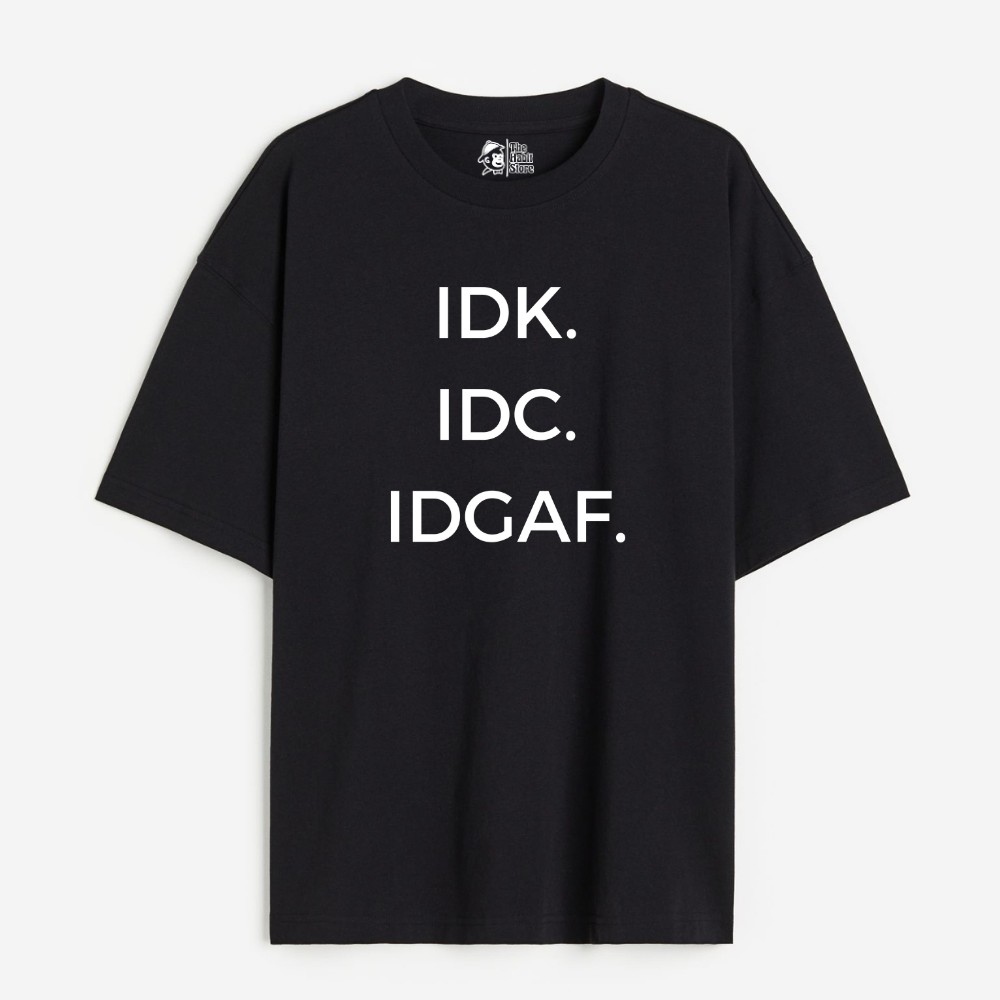 IDK. IDC. IDGAF Lightweight 180 GSM Unisex Oversized T-shirts