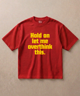 Hold On Let Me Overthink This - Premium French Terry Oversized T-shirt