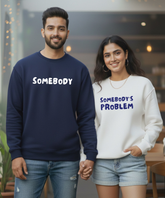 Somebody – Somebody’s Problem – Couple Oversized Sweatshirts (Set of 2) | Premium 400 GSM