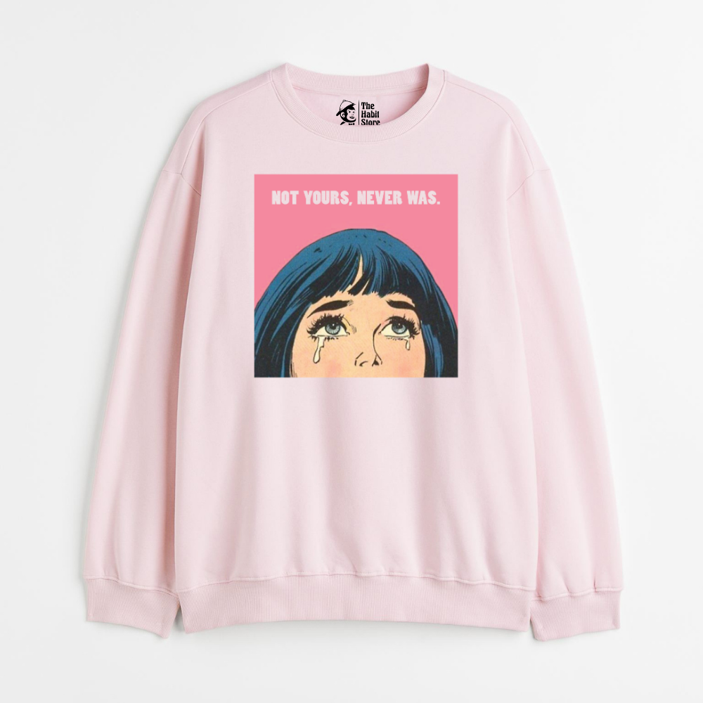 "Not Yours Never Was - Cozy Delight: Winter Bliss Unisex Oversized Sweatshirt (400 GSM)"