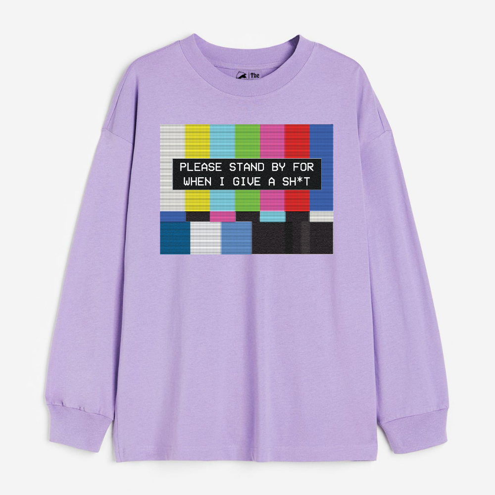 "Please Standby For When I Give A Sh*t - Cozy Delight: Winter Bliss Unisex Oversized Sweatshirt (400 GSM)"