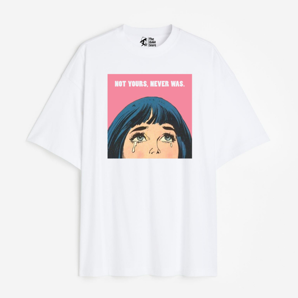 Not Yours Never Was Lightweight 180 GSM Unisex Oversized T-shirts