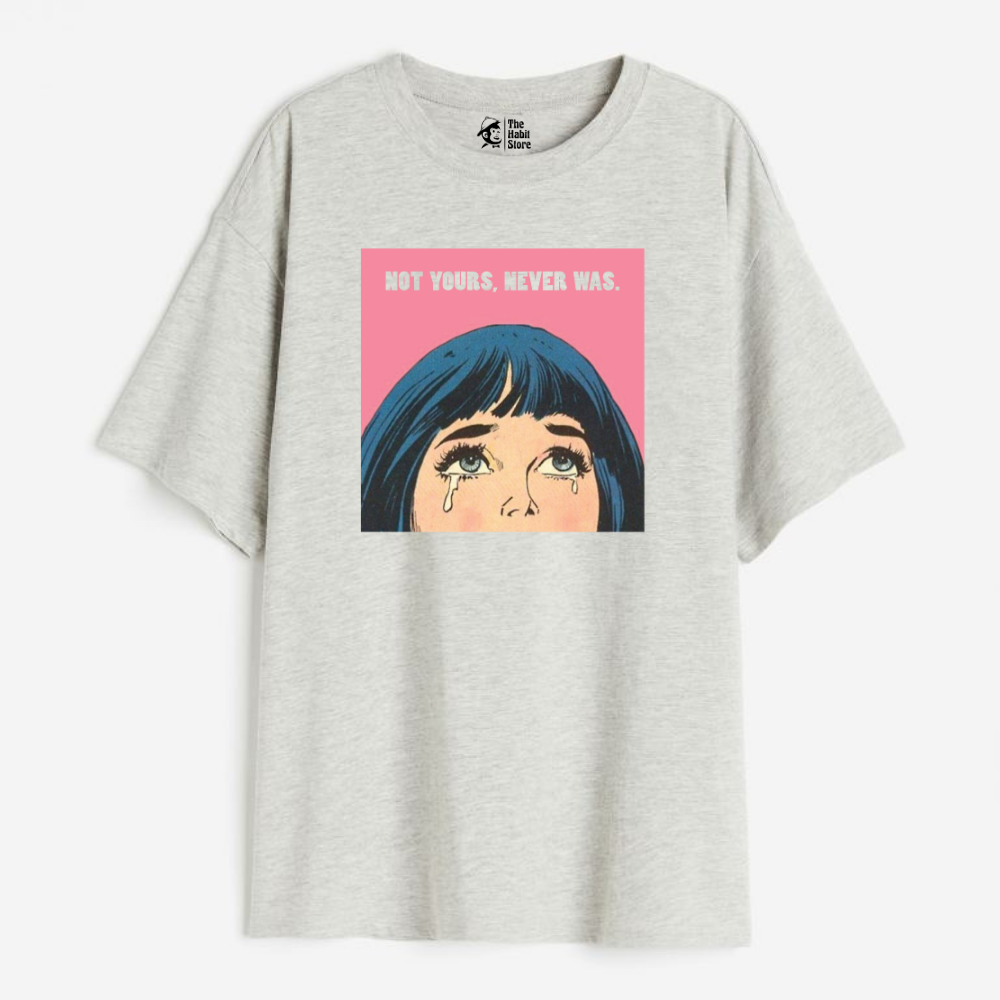 Not Yours Never Was Lightweight 180 GSM Unisex Oversized T-shirts