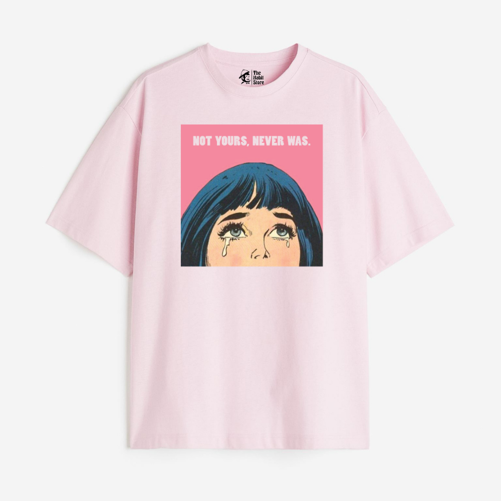 Not Yours Never Was Lightweight 180 GSM Unisex Oversized T-shirts