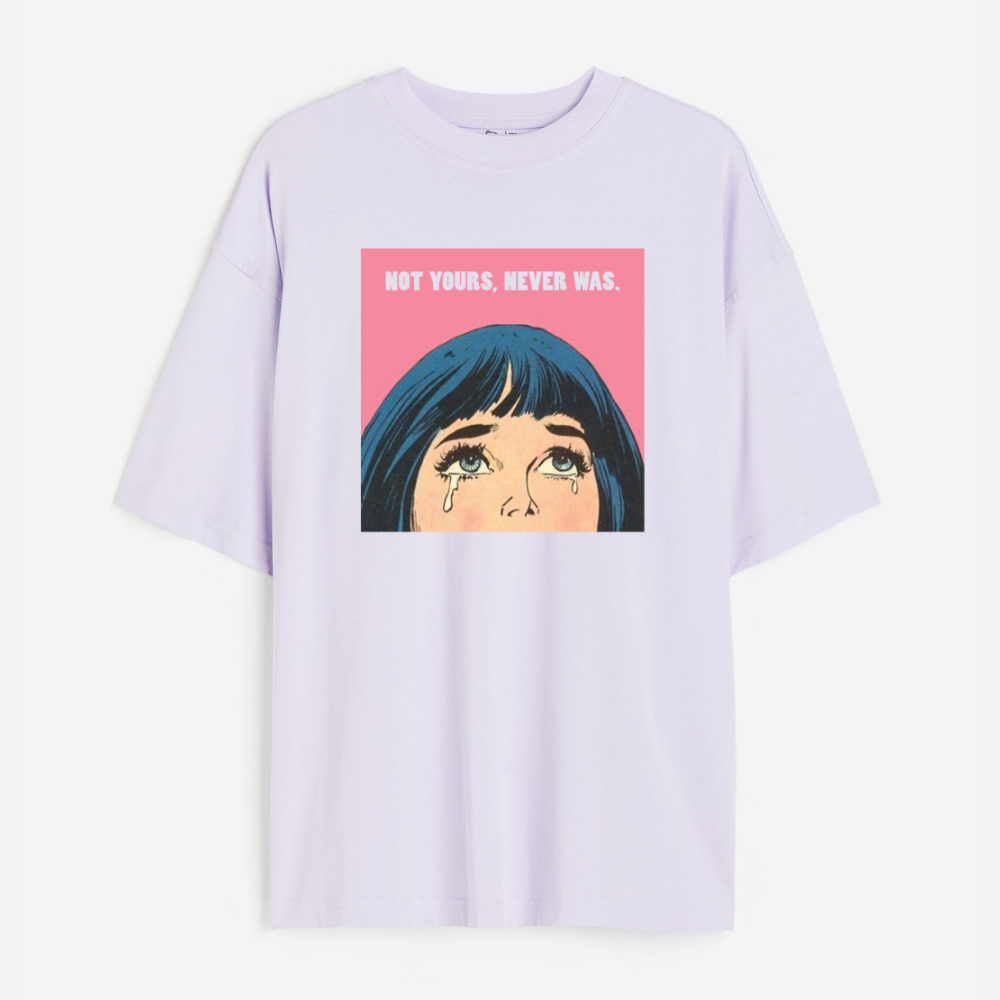 Not Yours Never Was Lightweight 180 GSM Unisex Oversized T-shirts