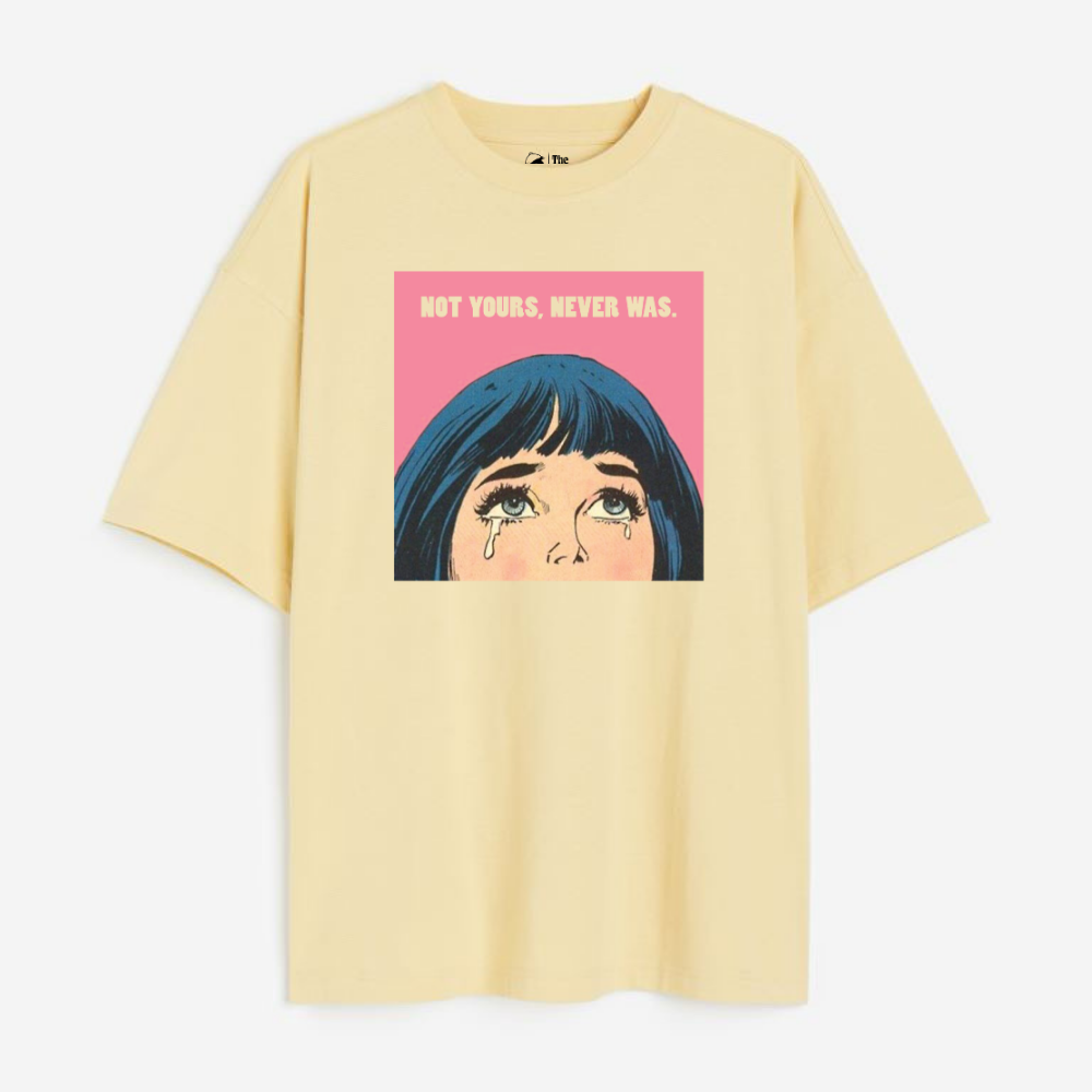 Not Yours Never Was Lightweight 180 GSM Unisex Oversized T-shirts