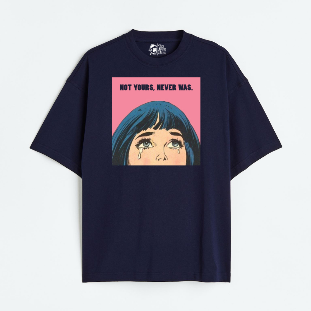 Not Yours Never Was Lightweight 180 GSM Unisex Oversized T-shirts