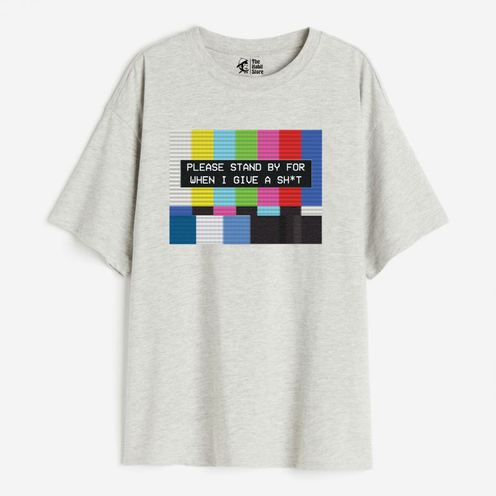 Please Standby For When I Give A Sh*t Lightweight 180 GSM Unisex Oversized T-shirts