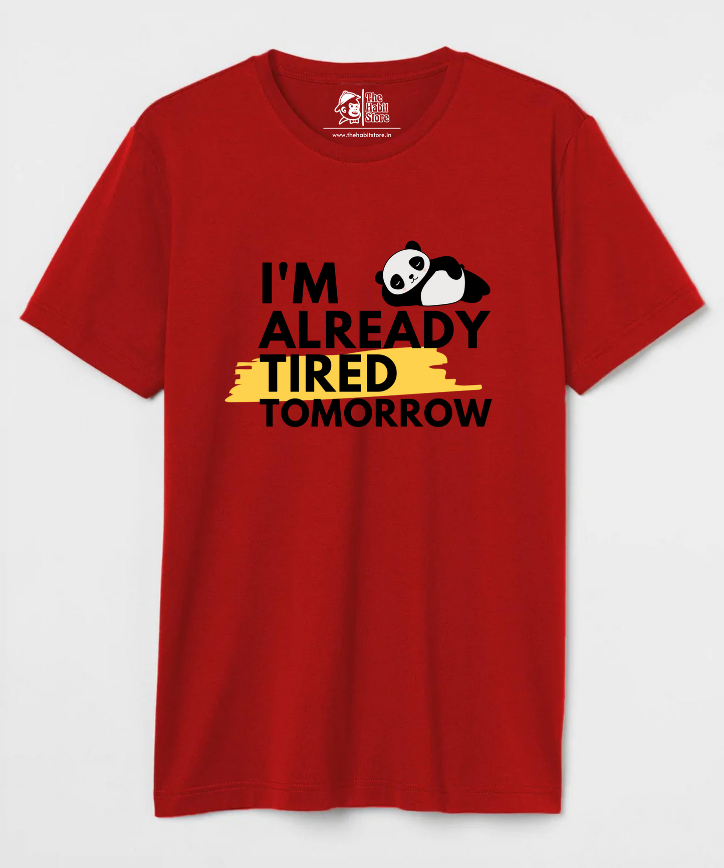 I'm Already Tired Tomorrow Unisex Round Neck Half Sleeve T-shirt