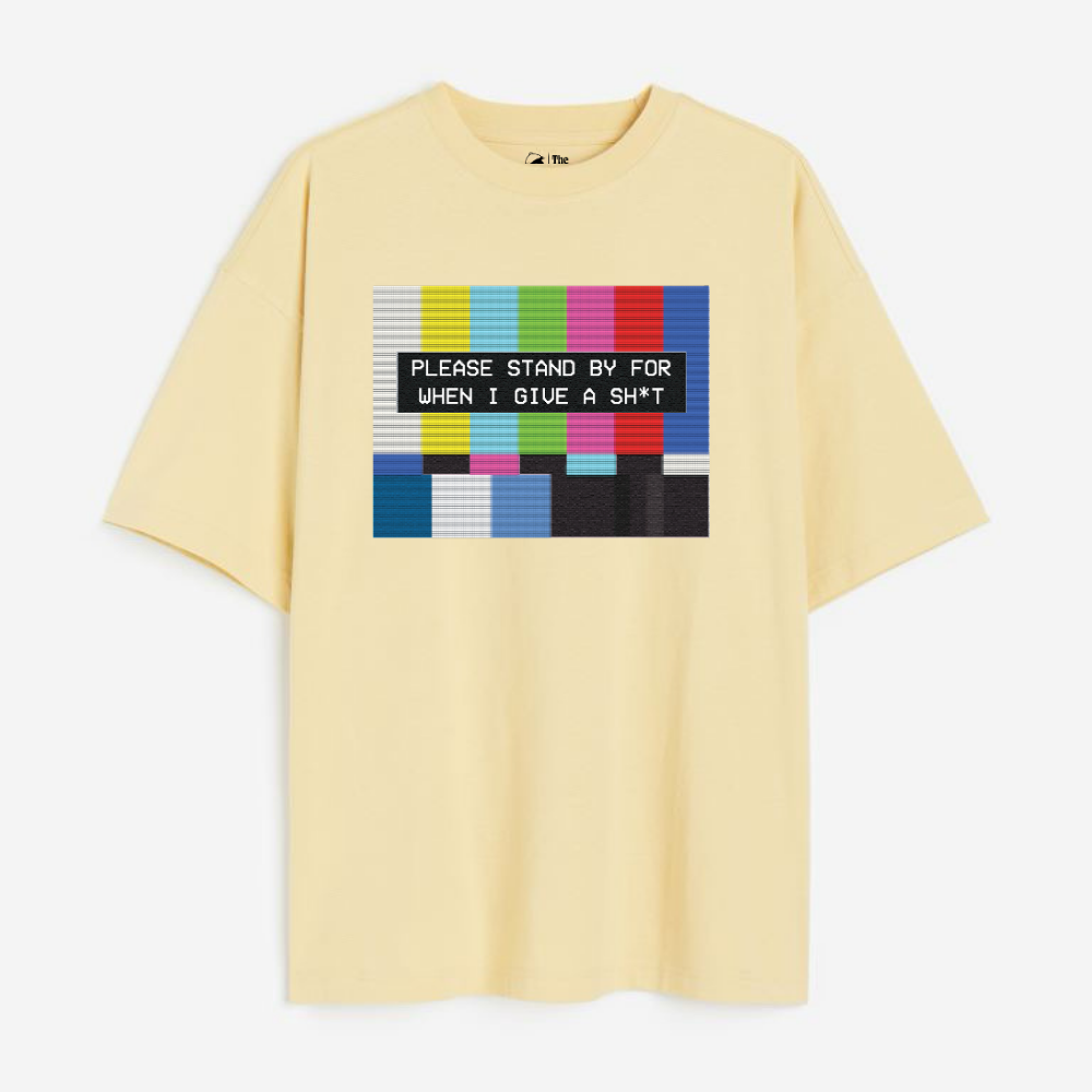 Please Standby For When I Give A Sh*t Lightweight 180 GSM Unisex Oversized T-shirts