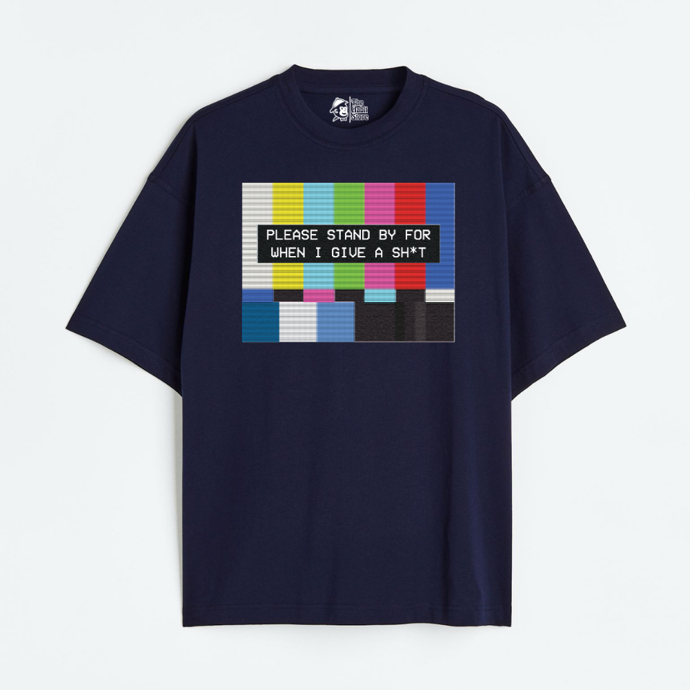 Please Standby For When I Give A Sh*t Lightweight 180 GSM Unisex Oversized T-shirts