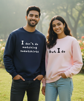 I Don’t Do Matching Sweatshirts – But I Do – Couple Oversized Sweatshirts (Set of 2) | Premium 400 GSM