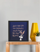 Don’t Take Life Seriously Poster Frame